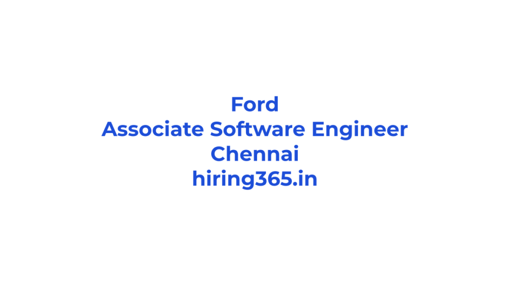 Ford Associate Software Engineer Hiring in Chennai | 0–2 Years