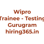 Wipro Trainee Hiring in Gurugram – Testing Support Role (September 2026 Posting)